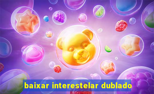 baixar interestelar dublado